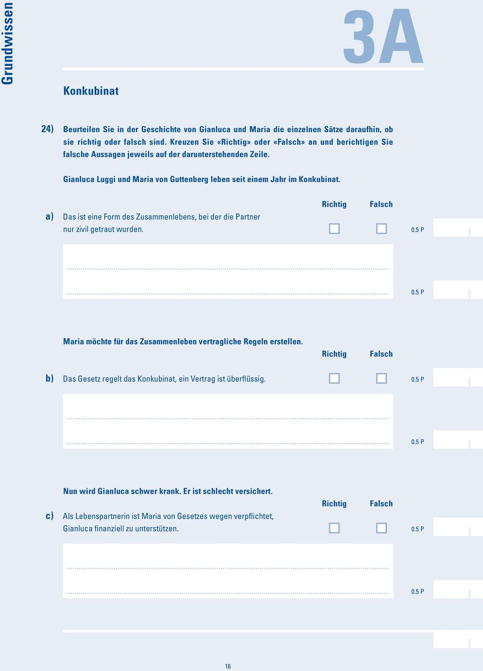 Gianuca Luggi und Maria von Guttenberg eben seit einem Jahr im Konkubinat. a) Das ist eine Form des Zusammenebens, bei der die Partner Richtig Fasch nur zivi getraut wurden.