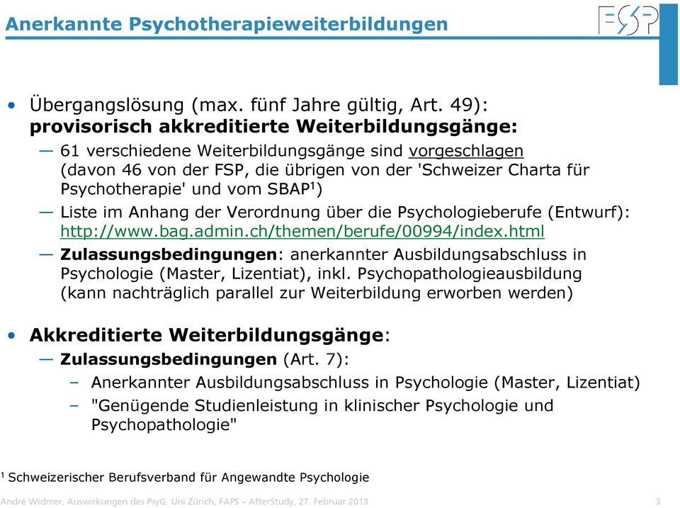 SBAP 1 ) Liste im Anhang der Verordnung über die Psychologieberufe (Entwurf): http://www.bag.admin.ch/themen/berufe/00994/index.