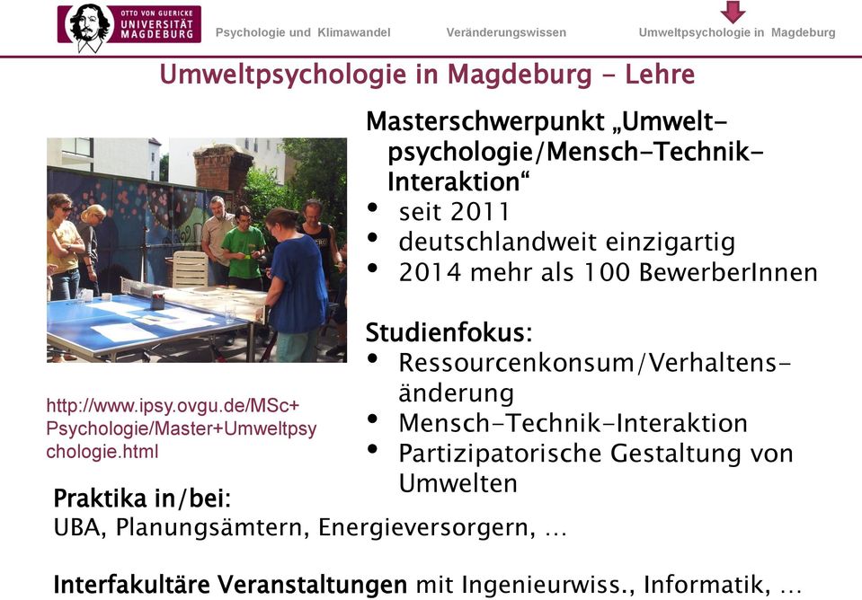Interaktion seit 2011 deutschlandweit einzigartig 2014 mehr als 100 BewerberInnen Studienfokus: