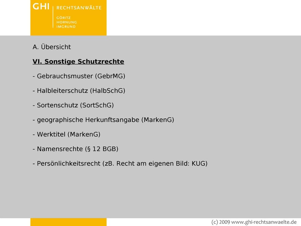 Halbleiterschutz (HalbSchG) - Sortenschutz (SortSchG) -