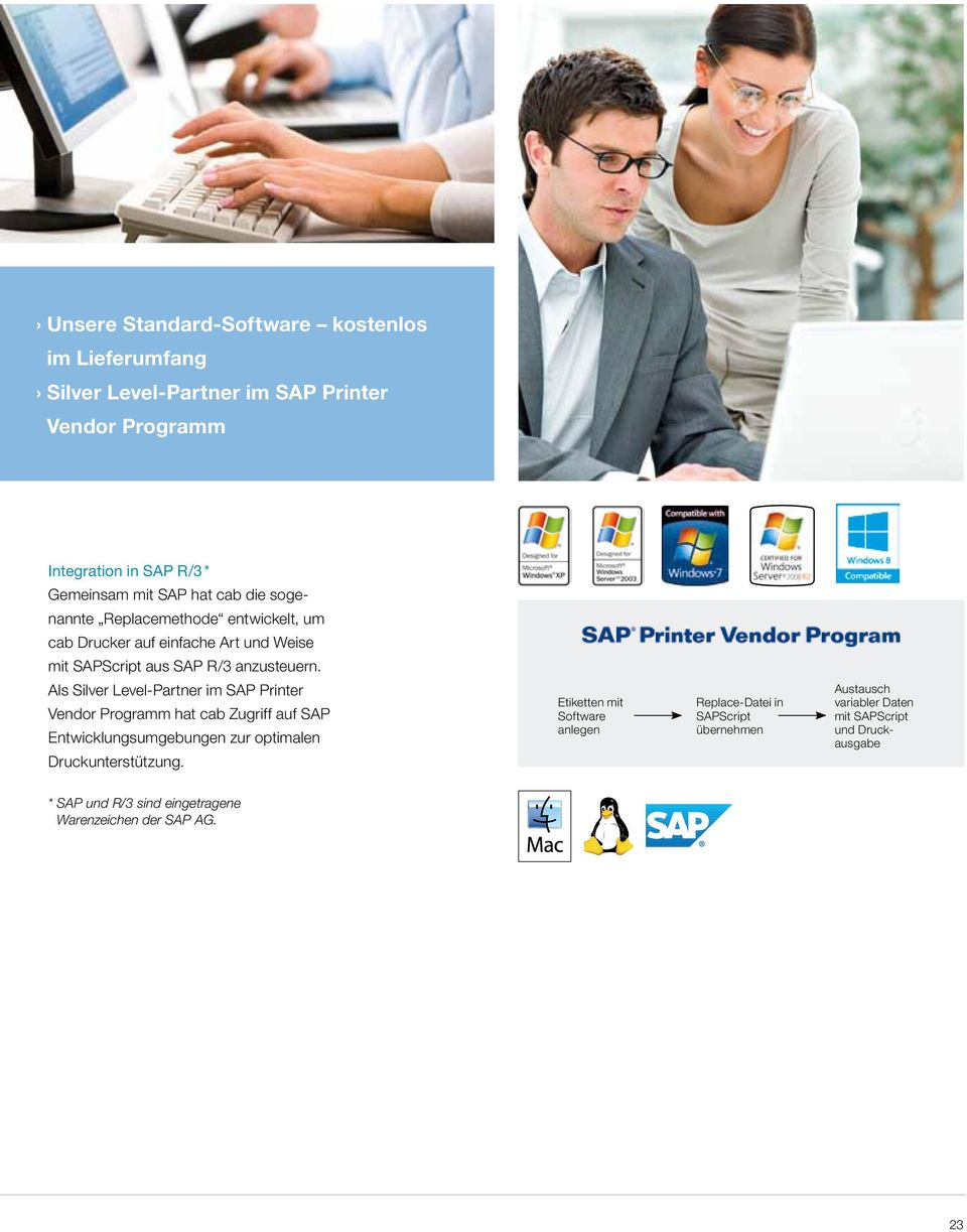 Als Silver Level-Partner im SAP Printer Vendor Programm hat cab Zugriff auf SAP Entwicklungsumgebungen zur optimalen Druckunterstützung.
