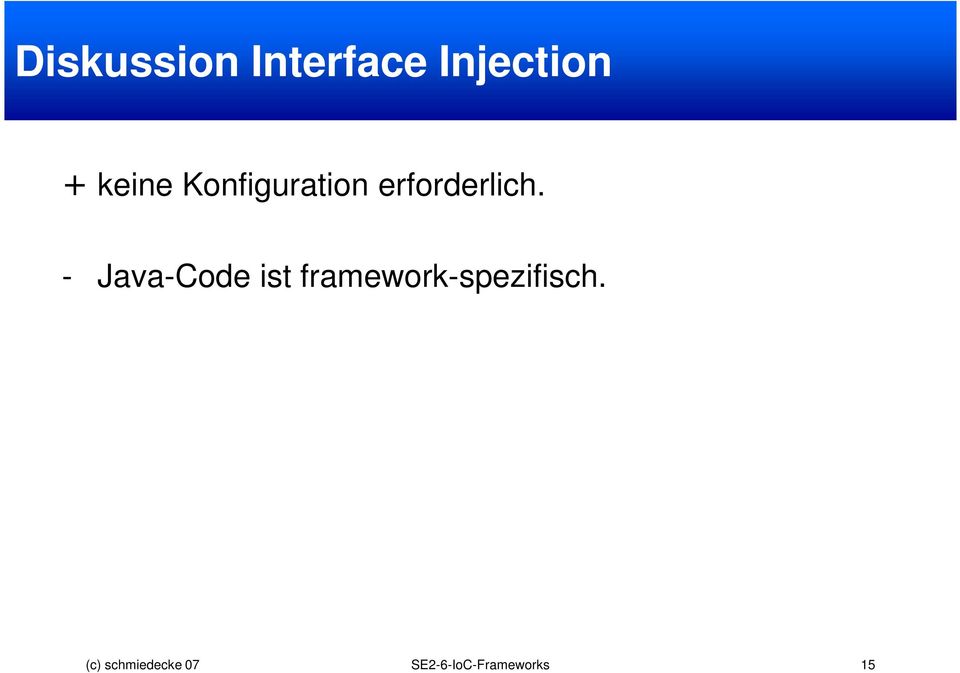 - Java-Code ist framework-spezifisch.