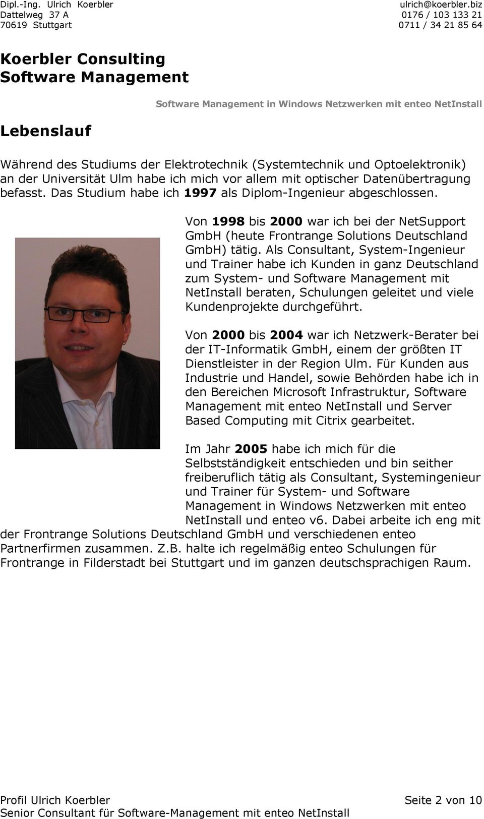 Von 1998 bis 2000 war ich bei der NetSupport GmbH (heute Frontrange Solutions Deutschland GmbH) tätig.