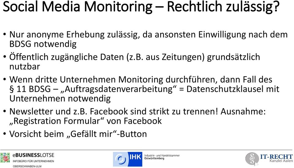 ng zulässig, da ansonsten Einwilligung nach dem BDSG notwendig Öffentlich zugängliche Daten (z.b.