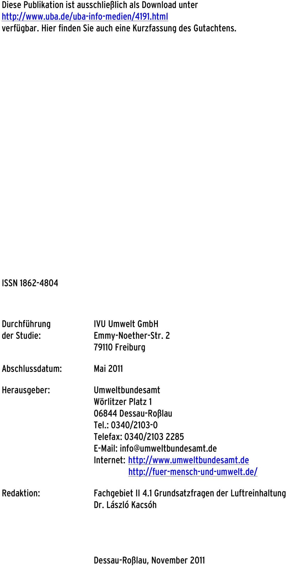 2 79110 Freiburg Abschlussdatum: Mai 2011 Herausgeber: Redaktion: Umweltbundesamt Wörlitzer Platz 1 06844 Dessau-Roßlau Tel.