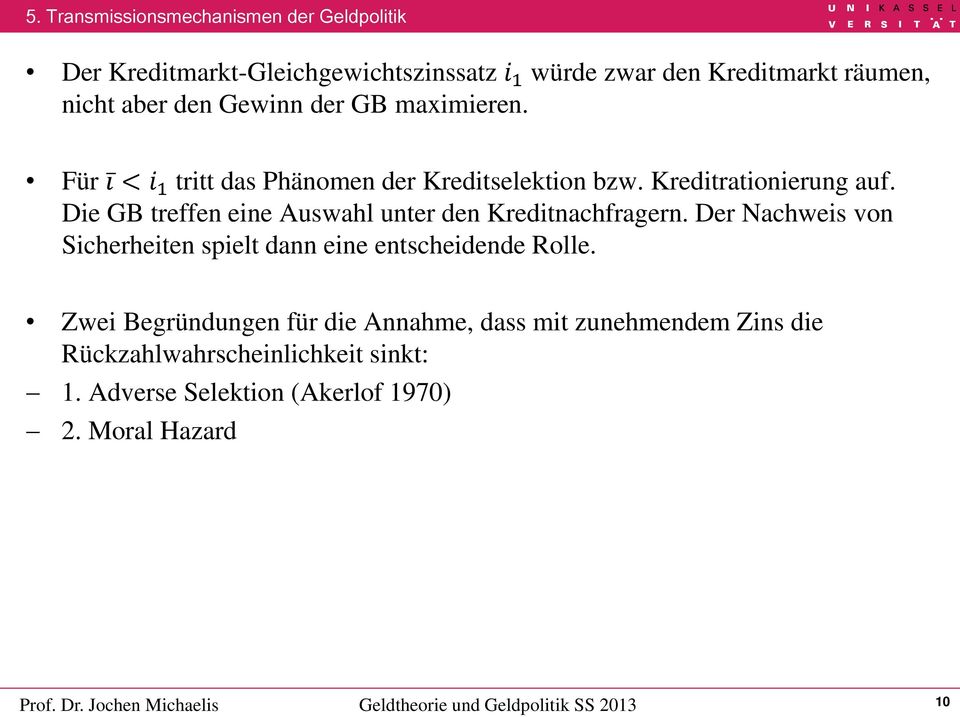 De GB treffen ene Auswahl unter den Kredtnachfragern. Der Nachwes von Scherheten spelt dann ene entschedende Rolle.