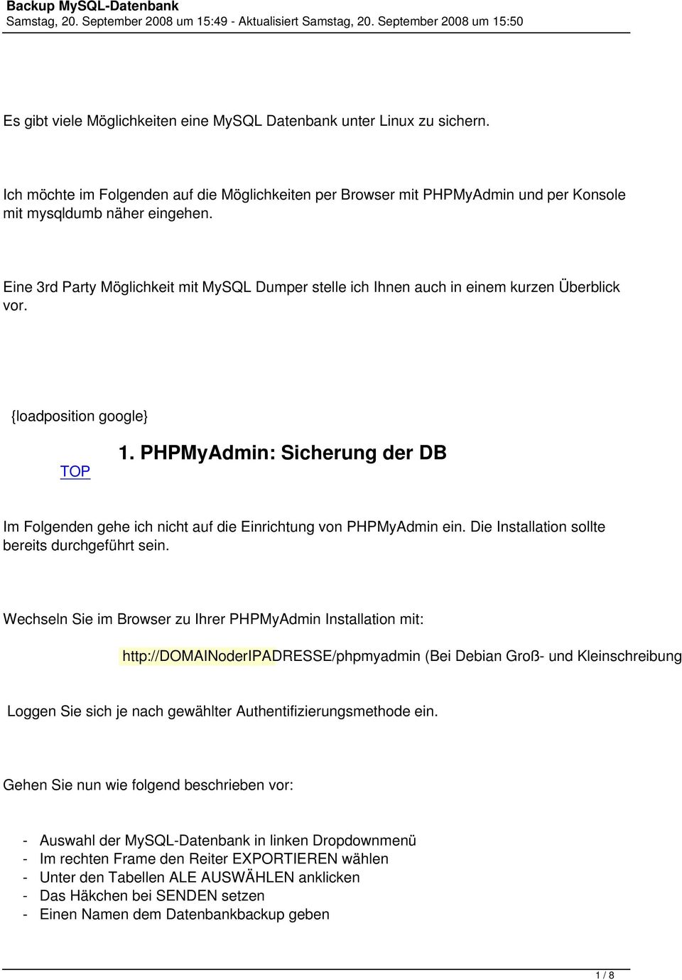 PHPMyAdmin: Sicherung der DB Im Folgenden gehe ich nicht auf die Einrichtung von PHPMyAdmin ein. Die Installation sollte bereits durchgeführt sein.
