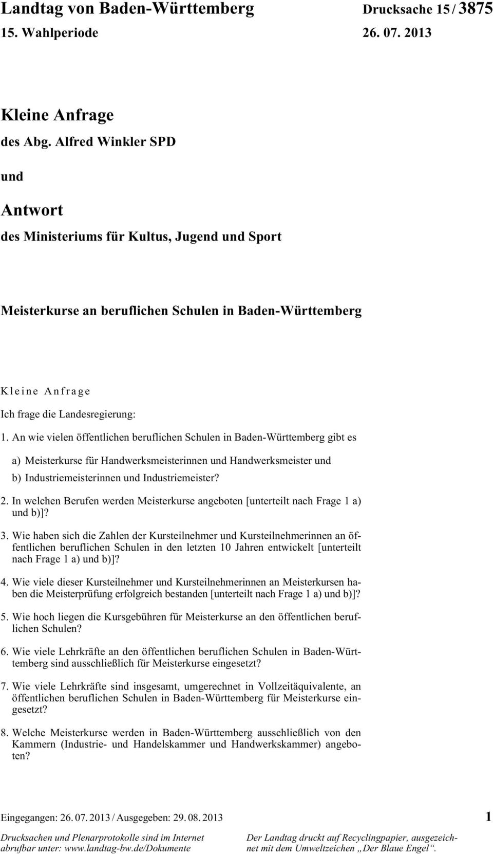 An wie vielen öffentlichen beruflichen Schulen in Baden-Württemberg gibt es a) Meisterkurse für Handwerksmeisterinnen und Handwerksmeister und b) Industriemeisterinnen und Industriemeister? 2.