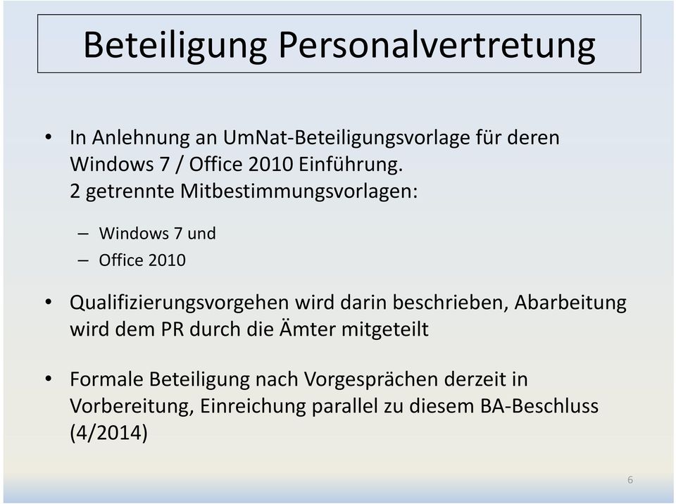2 getrennte Mitbestimmungsvorlagen: Windows 7 und Office 2010 Qualifizierungsvorgehen wird darin