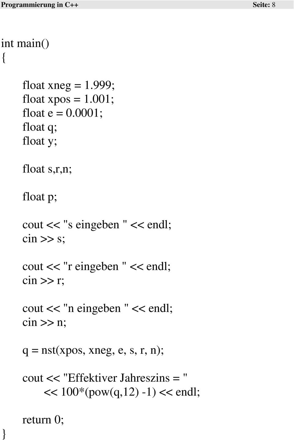 0001; float q; float y; float s,r,n; float p; cout << "s eingeben " << endl; cin >> s; cout