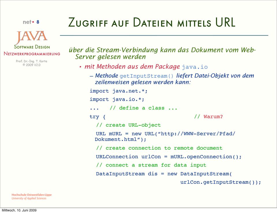 .. try { // Warum? // create URL-object URL murl = new URL( http://www-server/pfad/ Dokument.