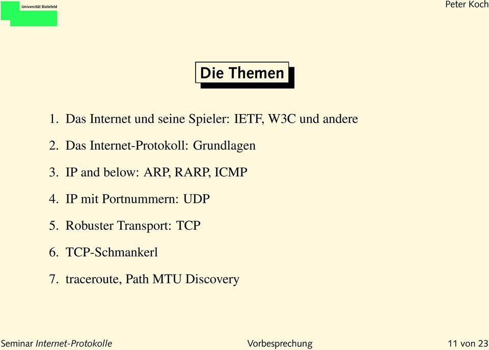 IP mit Portnummern: UDP 5. Robuster Transport: TCP 6. TCP-Schmankerl 7.