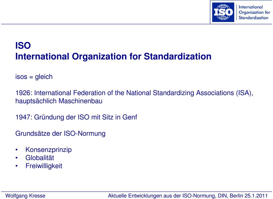 Associations (ISA), hauptsächlich Maschinenbau 1947: Gründung der ISO