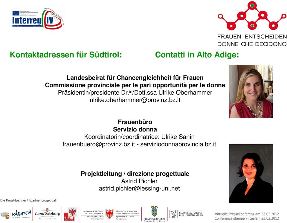 oberhammer@provinz.bz.it Frauenbüro Servizio donna Koordinatorin/coordinatrice: Ulrike Sanin frauenbuero@provinz.