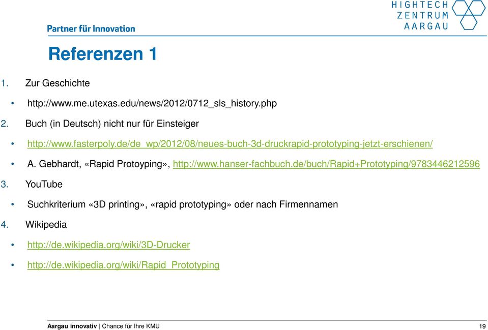 de/de_wp/2012/08/neues-buch-3d-druckrapid-prototyping-jetzt-erschienen/ A. Gebhardt, «Rapid Protoyping», http://www.hanser-fachbuch.
