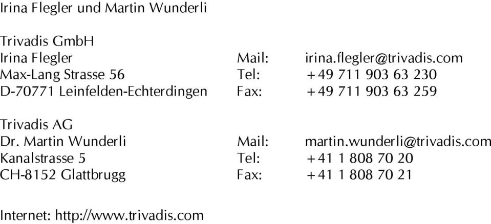 903 63 259 Trivadis AG Dr. Martin Wunderli Mail: martin.wunderli@trivadis.