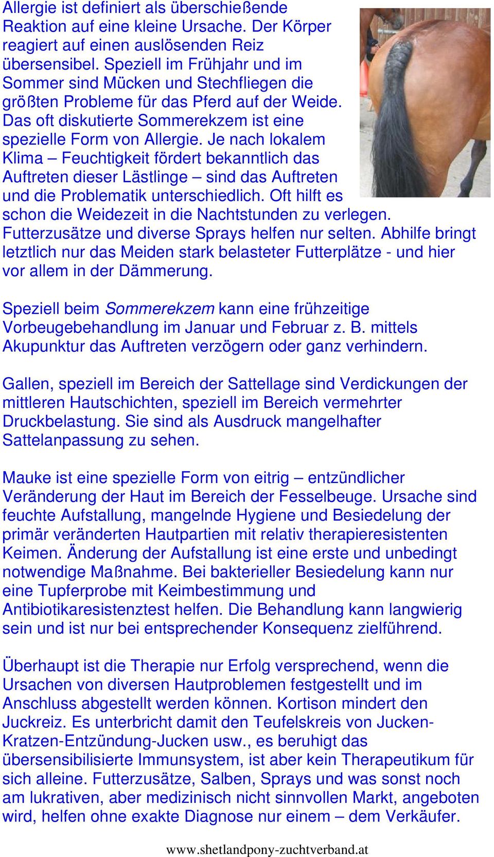 Je nach lokalem Klima Feuchtigkeit fördert bekanntlich das Auftreten dieser Lästlinge sind das Auftreten und die Problematik unterschiedlich.