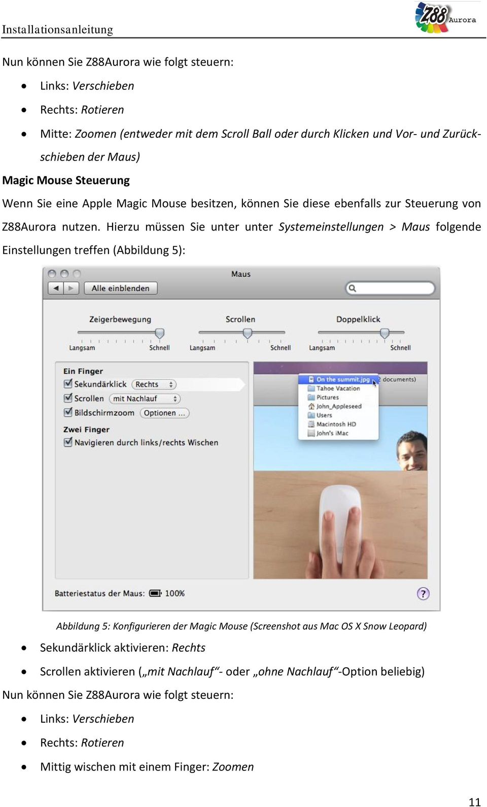 Hierzu müssen Sie unter unter Systemeinstellungen > Maus folgende Einstellungen treffen (Abbildung 5): Abbildung 5: Konfigurieren der Magic Mouse (Screenshot aus Mac OS X Snow