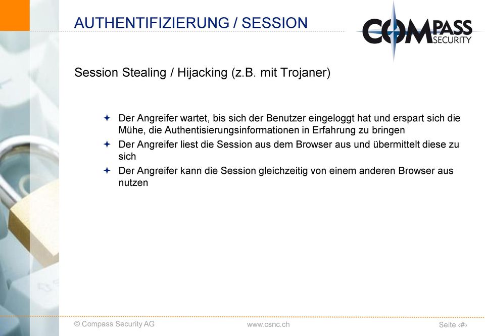 Mühe, die Authentisierungsinformationen in Erfahrung zu bringen Der Angreifer liest die Session