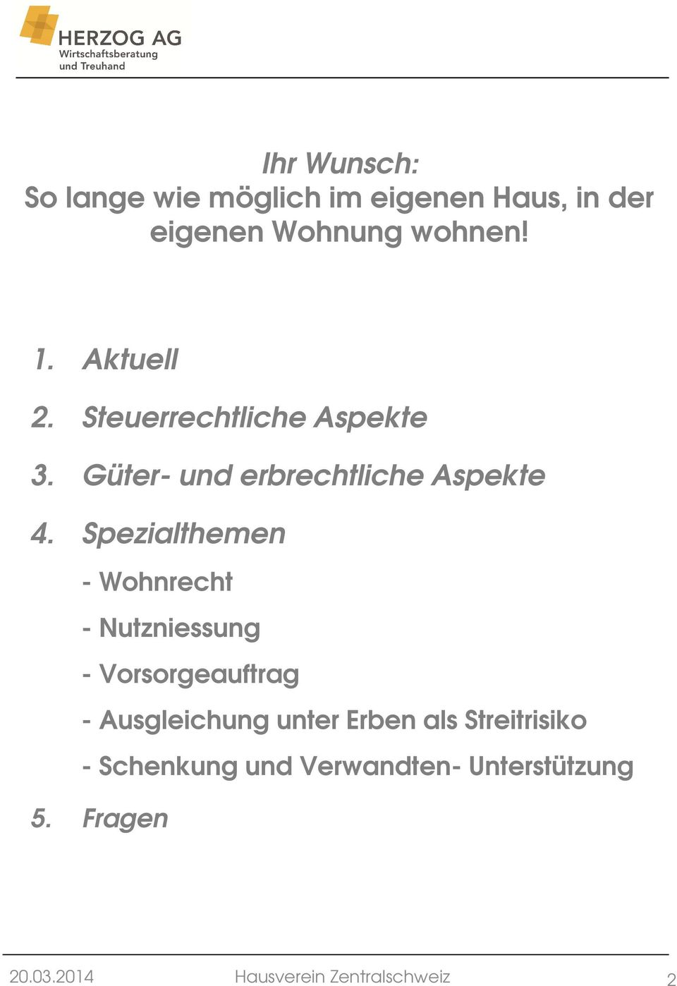 Güter- und erbrechtliche Aspekte 4.