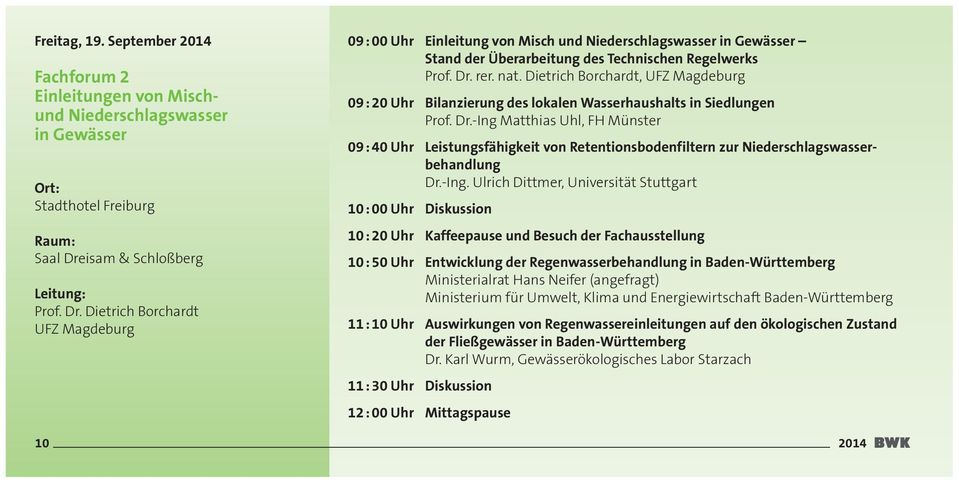 nat. Dietrich Borchardt, UFZ Magdeburg 09 : 20 Uhr Bilanzierung des lokalen Wasserhaushalts in Siedlungen Prof. Dr.