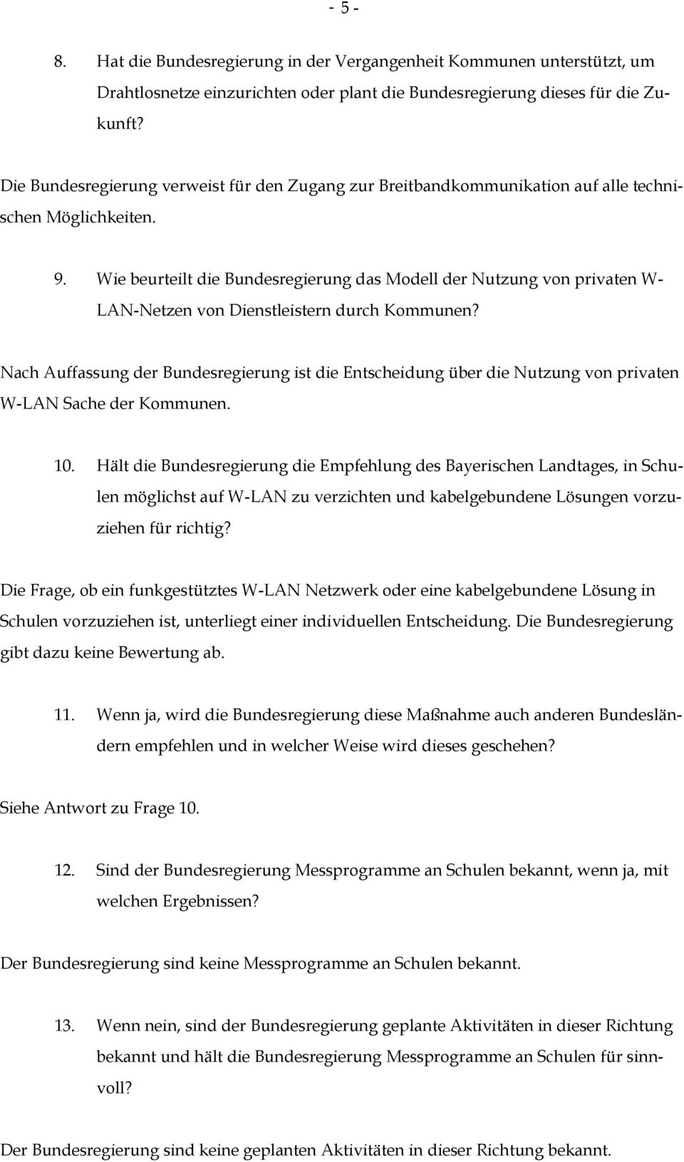 Wie beurteilt die Bundesregierung das Modell der Nutzung von privaten W- LAN-Netzen von Dienstleistern durch Kommunen?