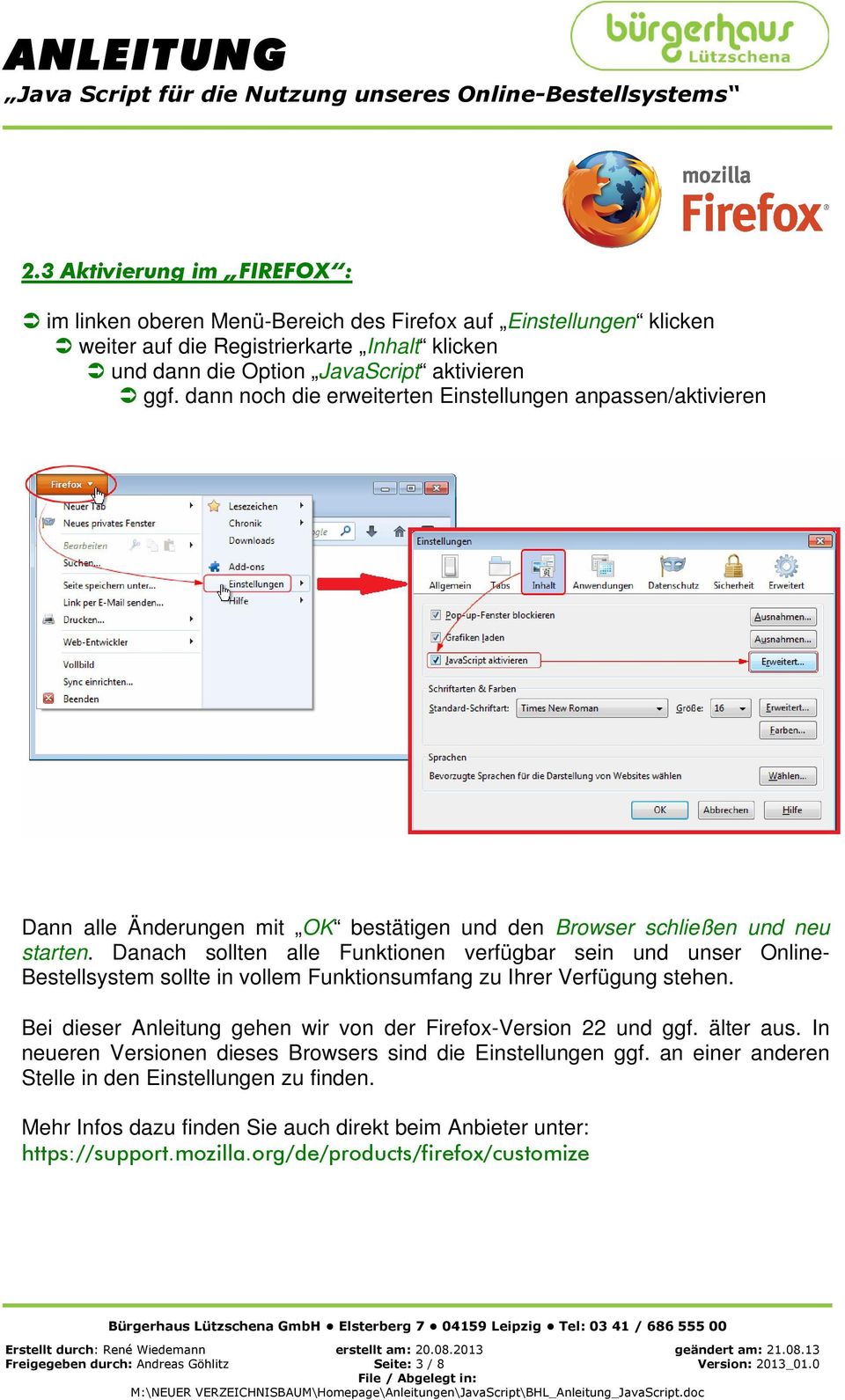 dann noch die erweiterten Einstellungen anpassen/aktivieren Bei dieser Anleitung gehen wir von der Firefox-Version 22 und ggf. älter aus.