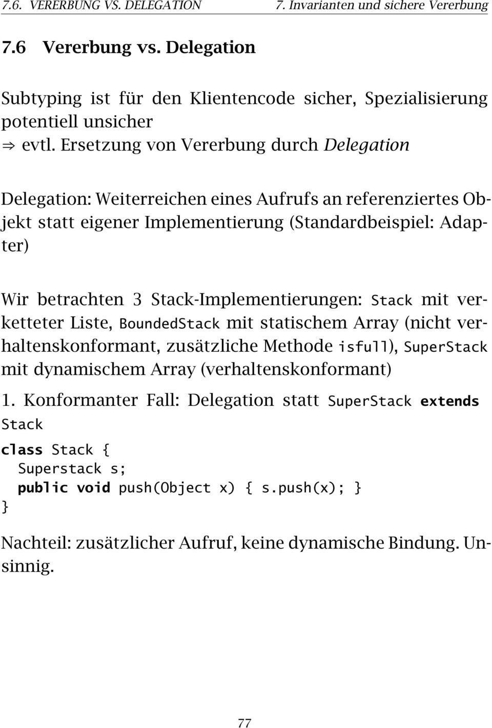 Stack-Implementierungen: Stack mit verketteter Liste, BoundedStack mit statischem Array (nicht verhaltenskonformant, zusätzliche Methode isfull), SuperStack mit dynamischem Array