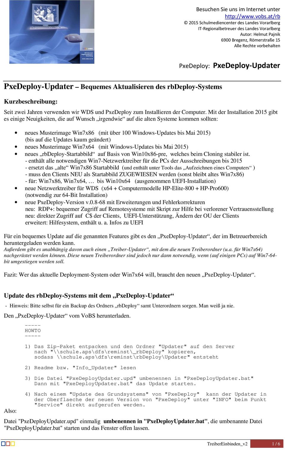 PxeDeploy-Updater Bequemes Aktualisieren des rbdeploy-systems Kurzbeschreibung: Seit zwei Jahren verwenden wir WDS und PxeDeploy zum Installieren der Computer.