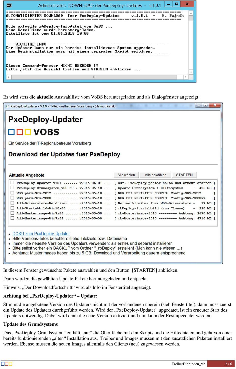 Achtung bei PxeDeploy-Updater Update: Stimmt die angebotene Version des Updaters nicht mit der vorhandenen überein (sieh Fenstertitel), dann muss zuerst ein Update des Updaters durchgeführt werden.