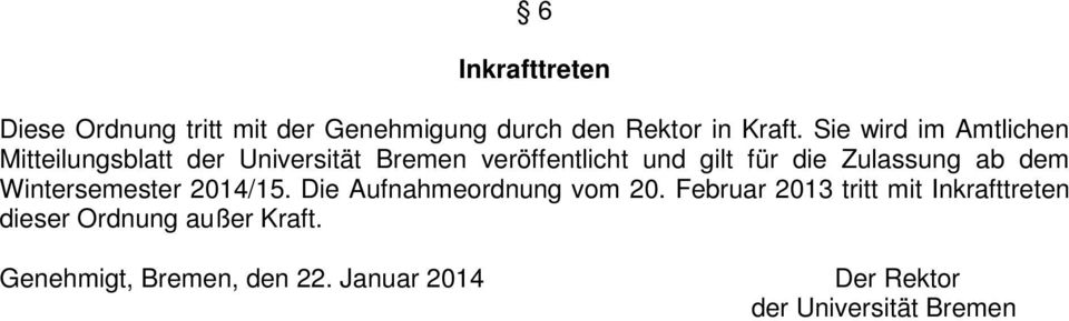 Zulassung ab dem Wintersemester 2014/15. Die Aufnahmeordnung vom 20.