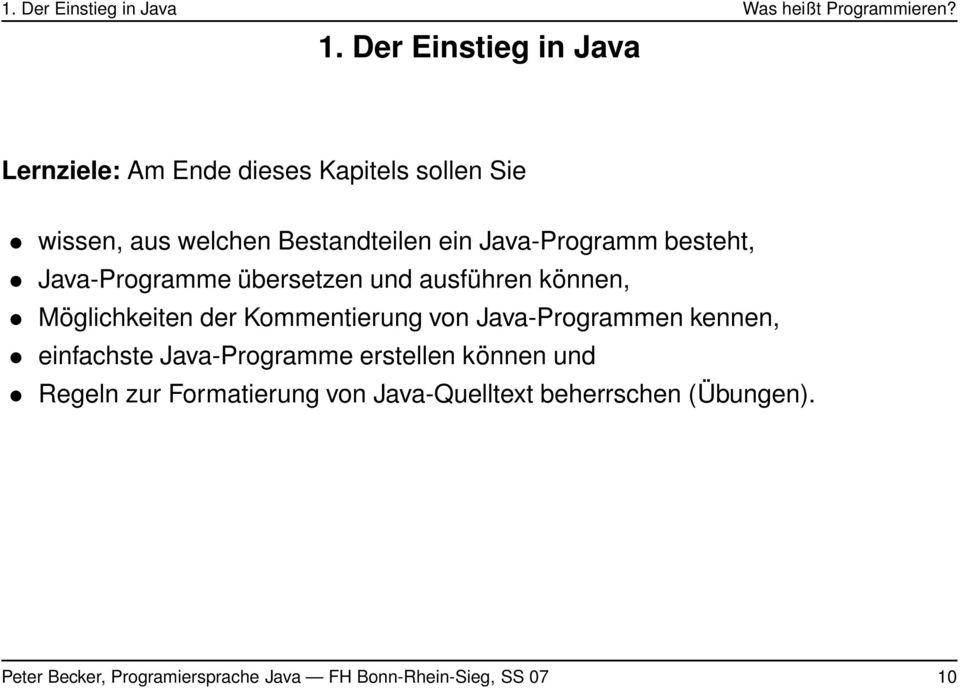 Java-Programm besteht, Java-Programme übersetzen und ausführen können, Möglichkeiten der Kommentierung von