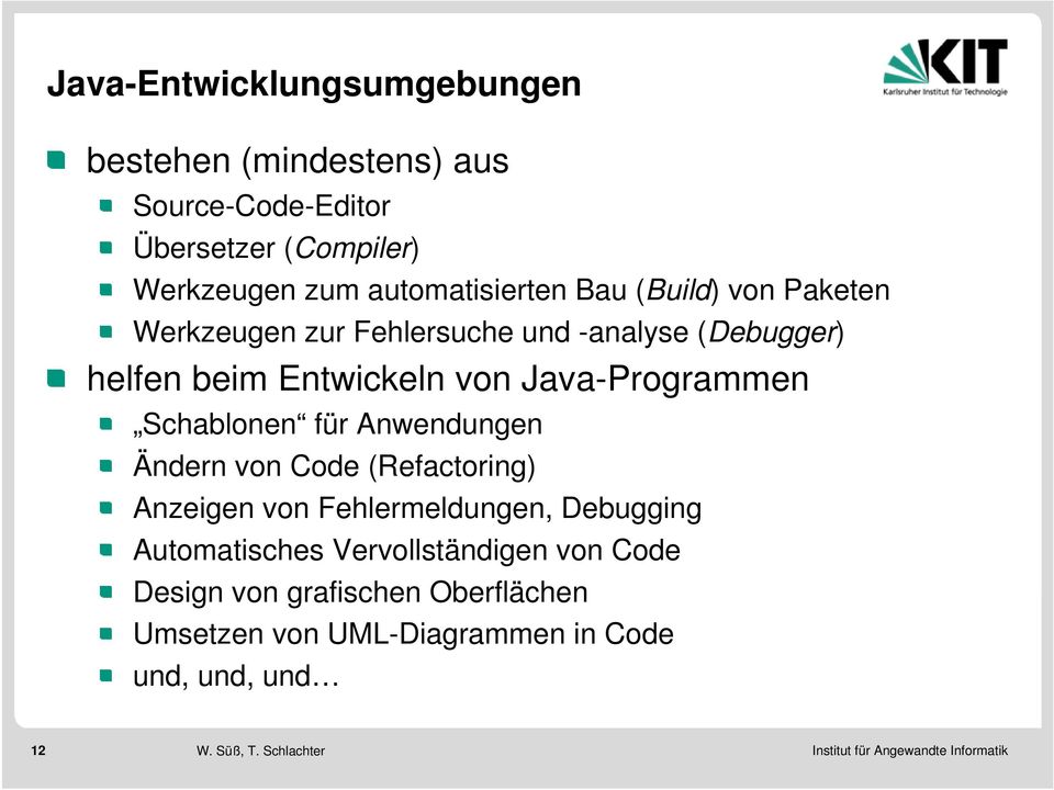 Java-Programmen Schablonen für Anwendungen Ändern von Code (Refactoring) Anzeigen von Fehlermeldungen, Debugging