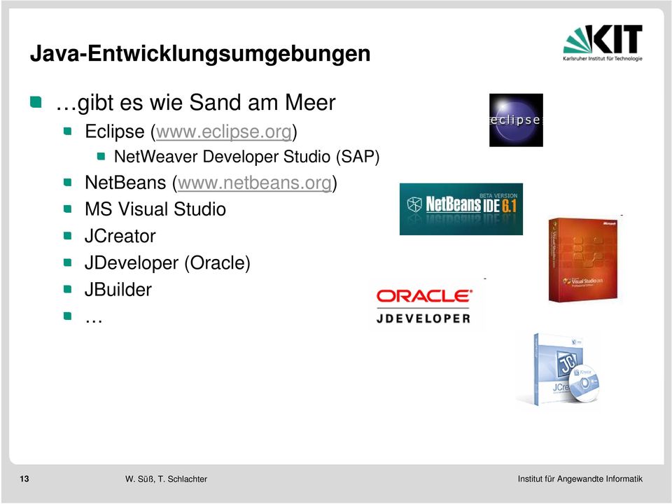 org) NetWeaver Developer Studio (SAP) NetBeans (www.