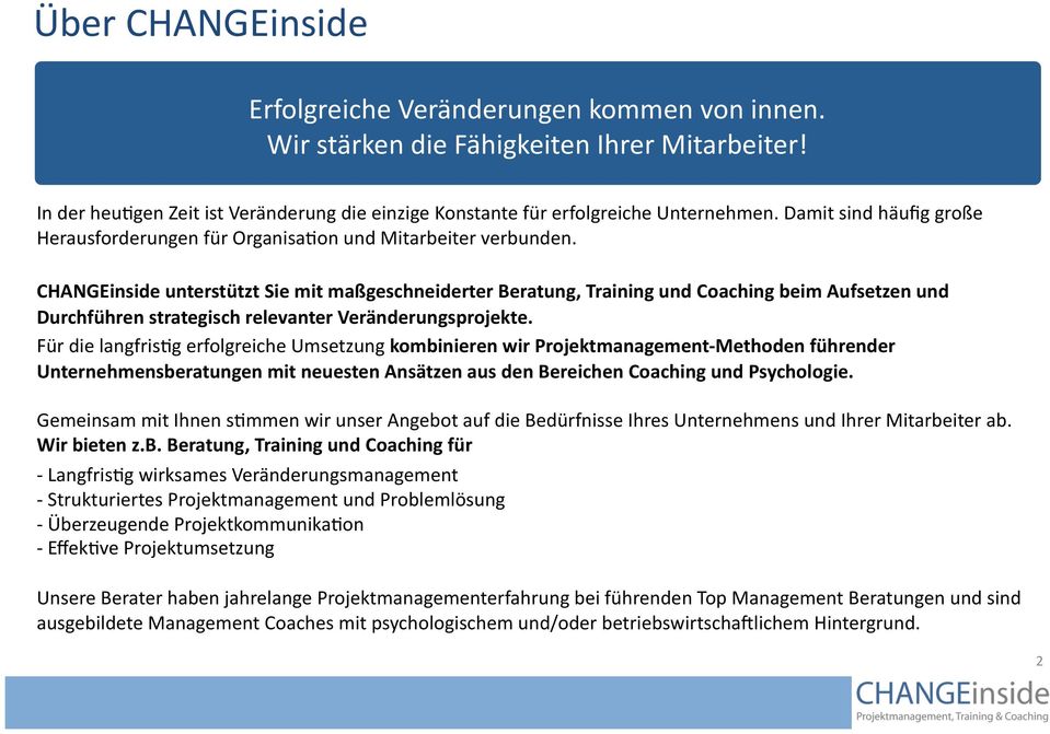 CHANGEinside unterstützt Sie mit maßgeschneiderter Beratung, Training und Coaching beim Aufsetzen und Durchführen strategisch relevanter Veränderungsprojekte.