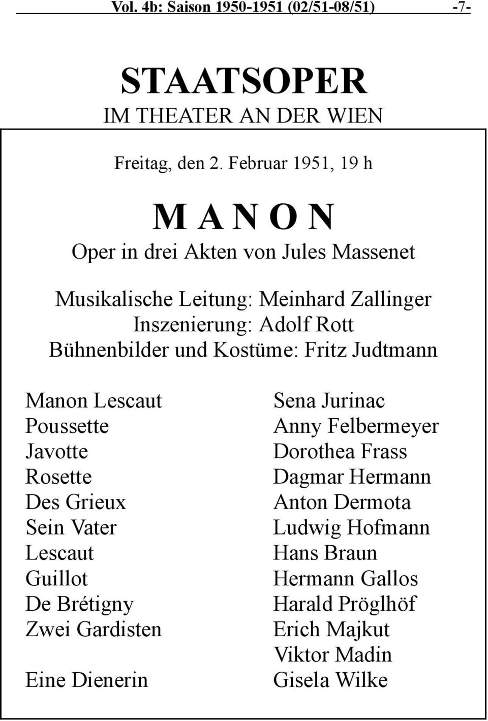 Bühnenbilder und Kostüme: Fritz Judtmann Manon Lescaut Poussette Javotte Rosette Des Grieux Sein Vater Lescaut Guillot De Brétigny Zwei
