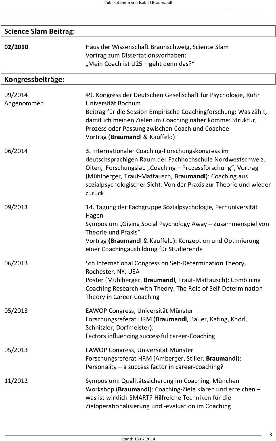 komme: Struktur, Prozess oder Passung zwischen Coach und Coachee Vortrag (Braumandl & Kauffeld) 06/2014 3.