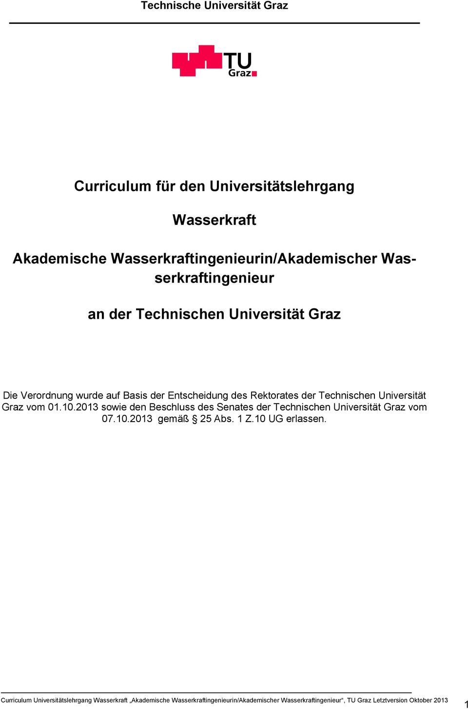 Die Verordnung wurde auf Basis der Entscheidung des Rektorates der Technischen Universität Graz