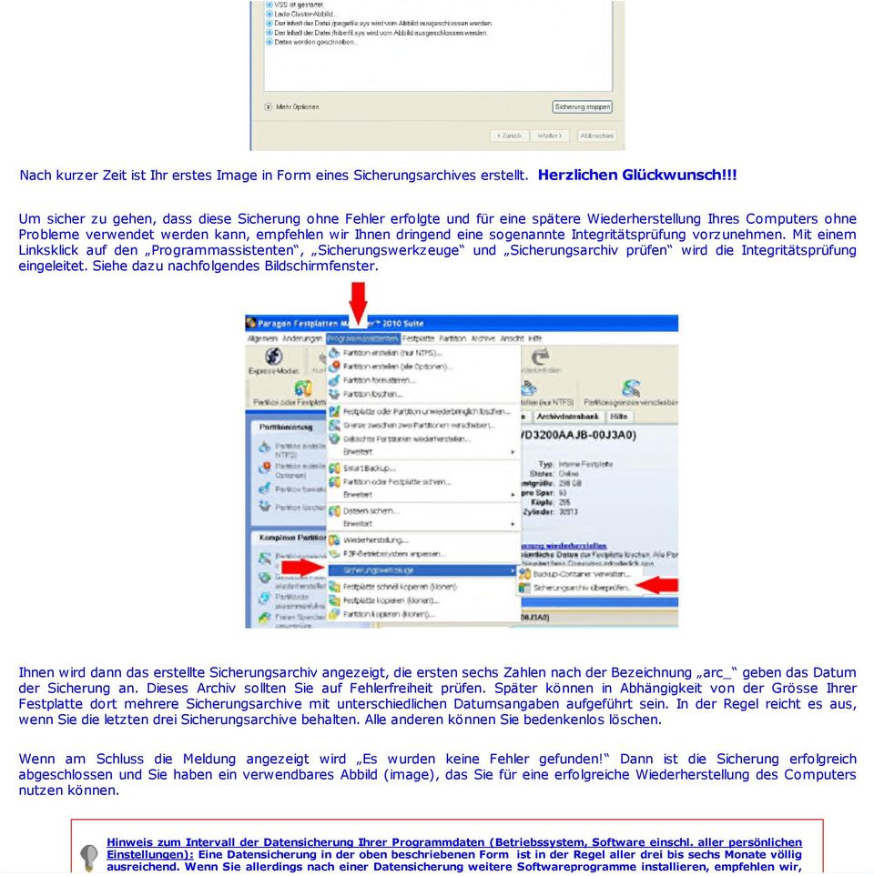 sogenannte Integritätsprüfung vorzunehmen. Mit einem Linksklick auf den Programmassistenten, Sicherungswerkzeuge und Sicherungsarchiv prüfen wird die Integritätsprüfung eingeleitet.