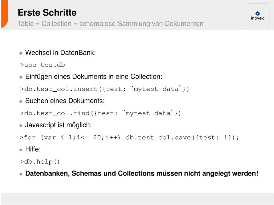 Suchen eines Dokuments: >db.test_col.find({test: mytest data })!