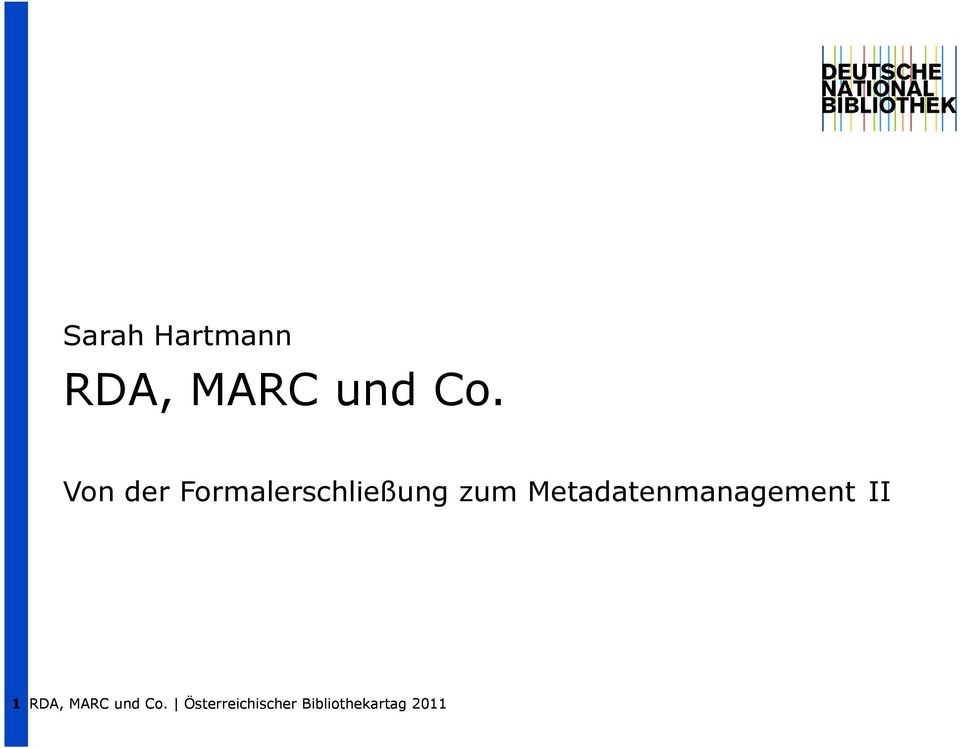 Metadatenmanagement II 1 RDA, MARC