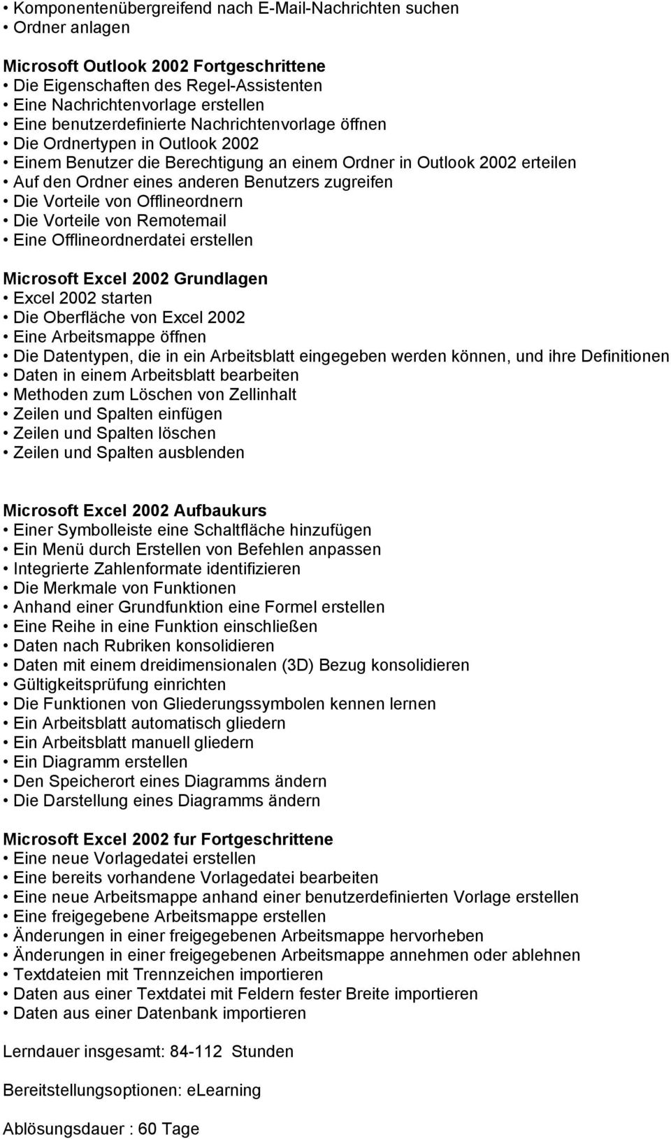Die Vorteile von Offlineordnern Die Vorteile von Remotemail Eine Offlineordnerdatei erstellen Microsoft Excel 2002 Grundlagen Excel 2002 starten Die Oberfläche von Excel 2002 Eine Arbeitsmappe öffnen