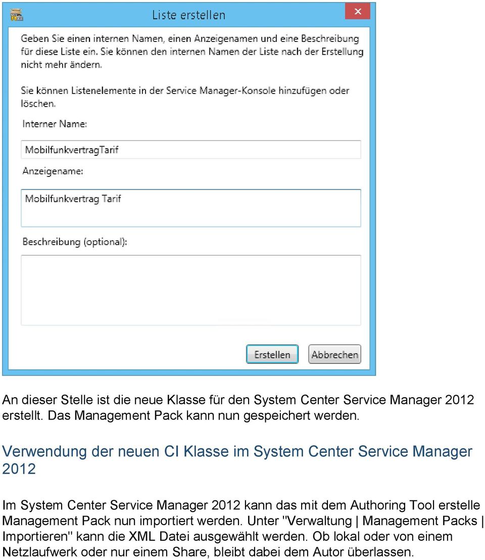 Verwendung der neuen CI Klasse im System Center Service Manager 2012 Im System Center Service Manager 2012 kann das mit dem