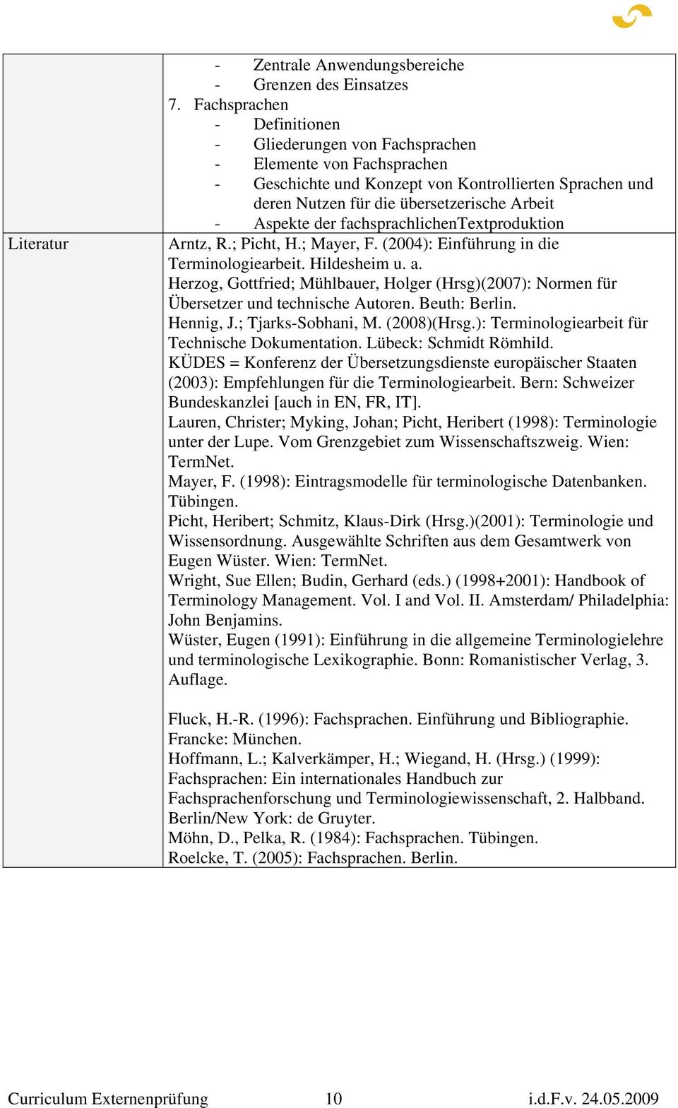 der fachsprachlichentextproduktion Arntz, R.; Picht, H.; Mayer, F. (2004): Einführung in die Terminologiearbeit. Hildesheim u. a.