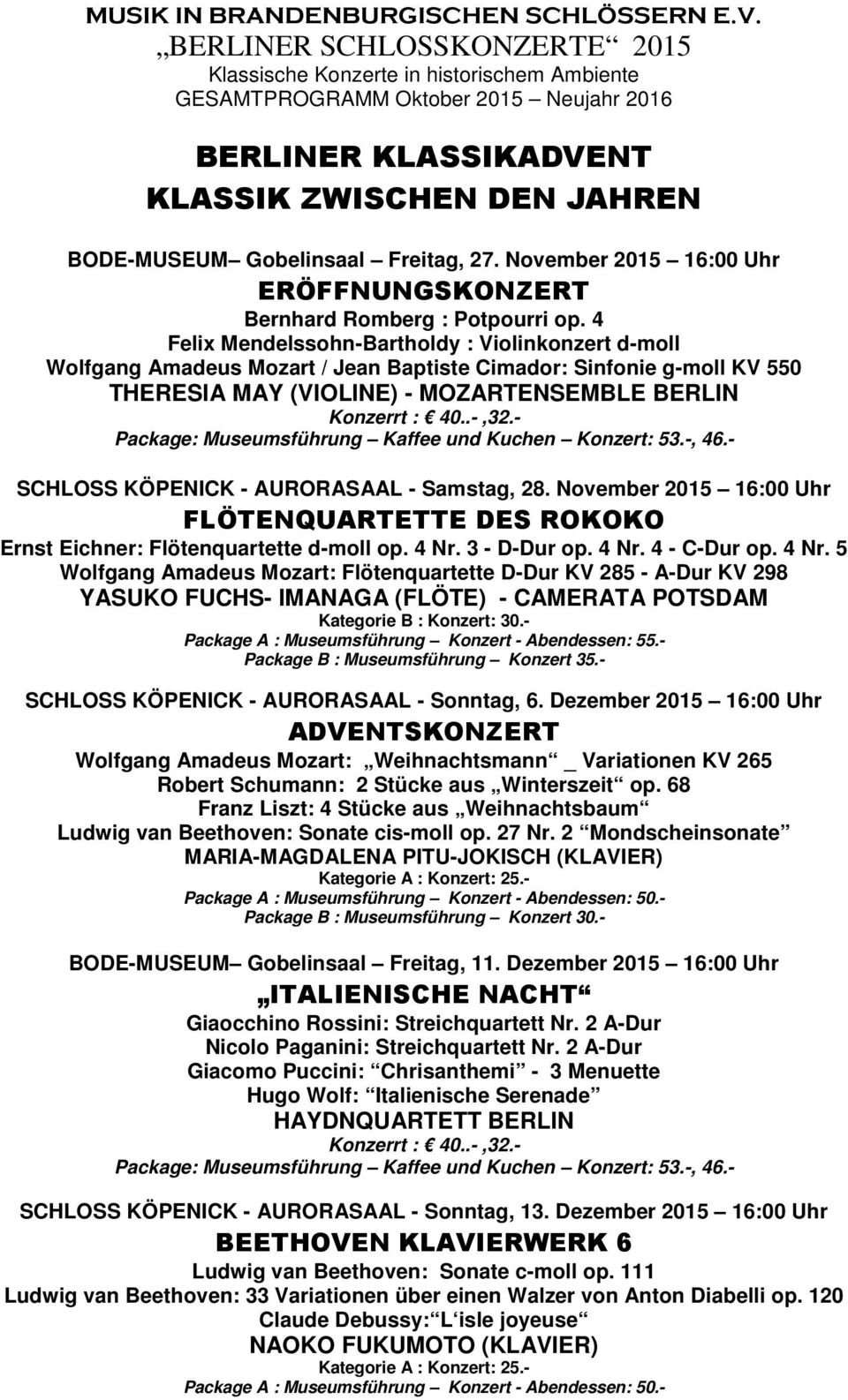 AURORASAAL - Samstag, 28. November 2015 16:00 Uhr FLÖTENQUARTETTE DES ROKOKO Ernst Eichner: Flötenquartette d-moll op. 4 Nr.