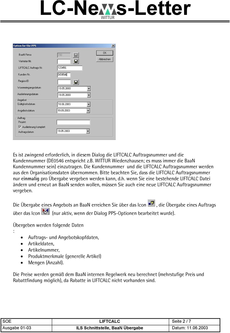 en Sie, dass die LIFTCALC Auftragsnummer nur einmalig pro Übergabe vergeben werden kann, d.h.