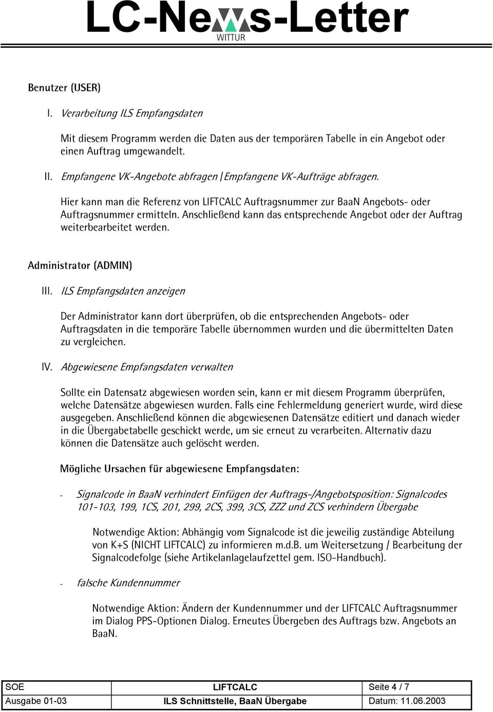 Anschließend kann das entsprechende Angebot oder der Auftrag weiterbearbeitet werden. Administrator (ADMIN) III.