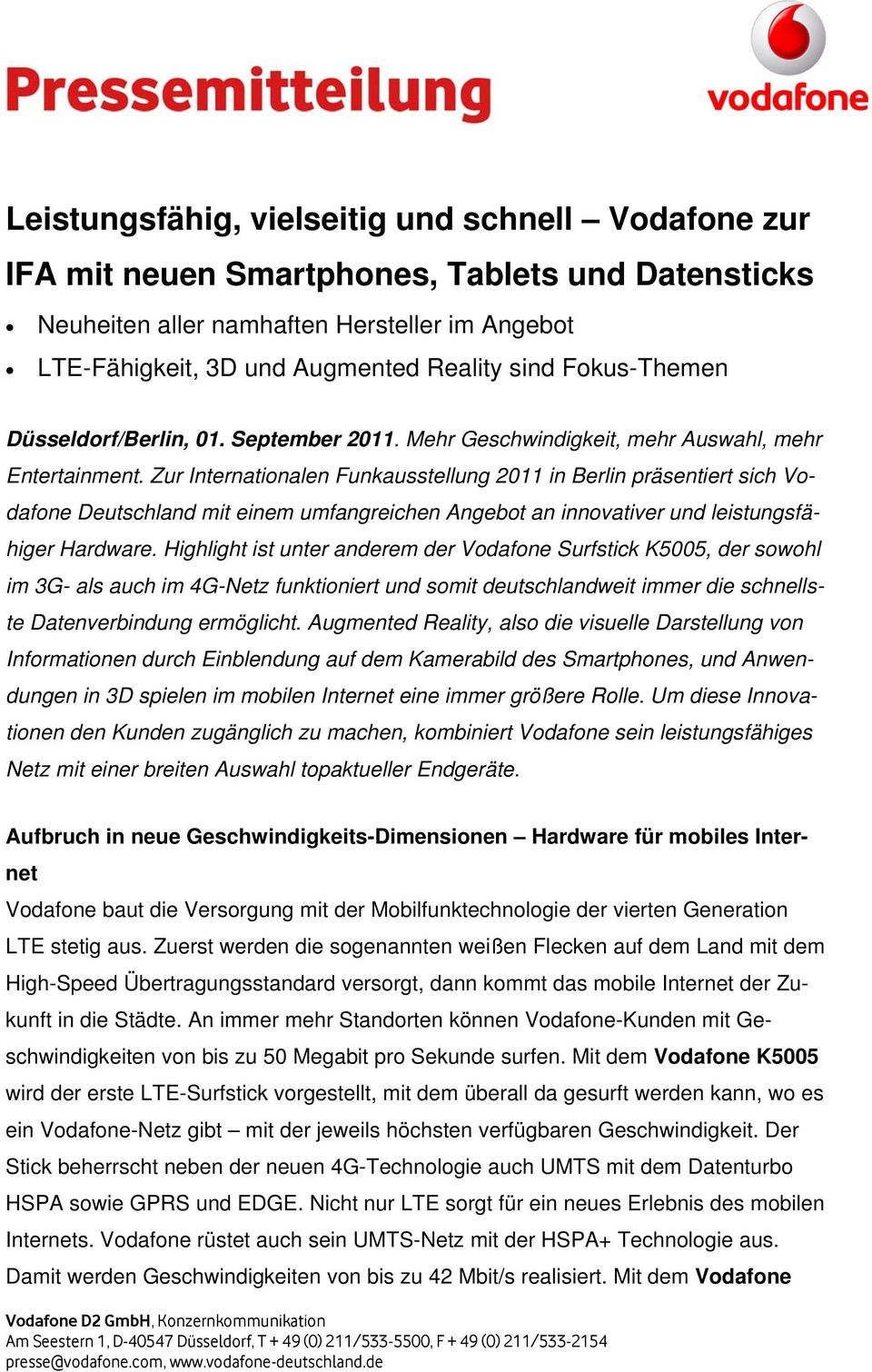 Zur Internationalen Funkausstellung 2011 in Berlin präsentiert sich Vodafone Deutschland mit einem umfangreichen Angebot an innovativer und leistungsfähiger Hardware.