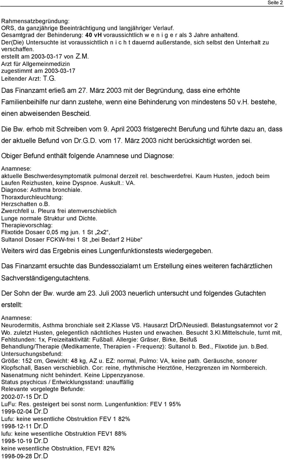Arzt für Allgemeinmedizin zugestimmt am 2003-03-17 Leitender Arzt: T.G. Das Finanzamt erließ am 27.